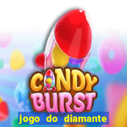 jogo do diamante para ganhar dinheiro